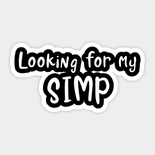 Look for my Simp - Funny Sarcastic design Sticker